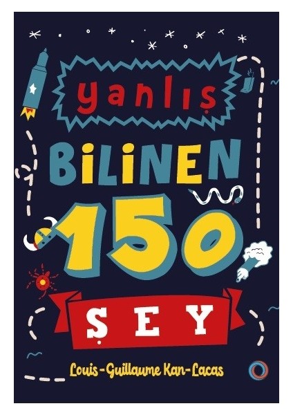 Yanlış Bilinen 150 Şey - Louis Guillaume Kan Lacas