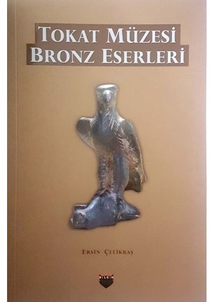 Tokat Müzesi Bronz Eserleri - Ersin Çelikbaş