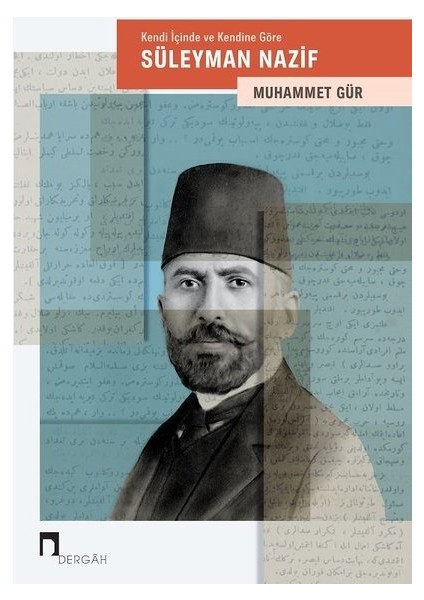 Kendi İçinde ve Kendine Göre: Süleyman Nazif - Muhammet Gür