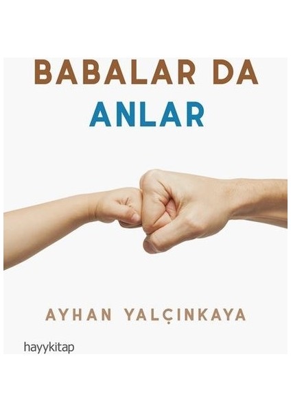 Babalar da Anlar - Ayhan Yalçınkaya