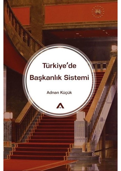 Türkiye’De Başkanlık Sistemi - Adnan Küçük