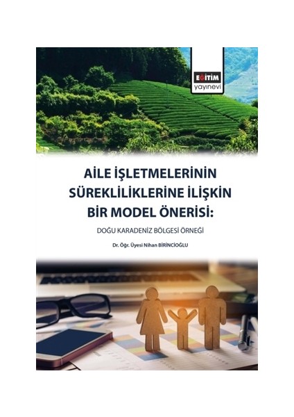Aile İşletmelerinin Sürekliliklerine İlişkin Bir Model Önerisi - Nihan Birincioğlu