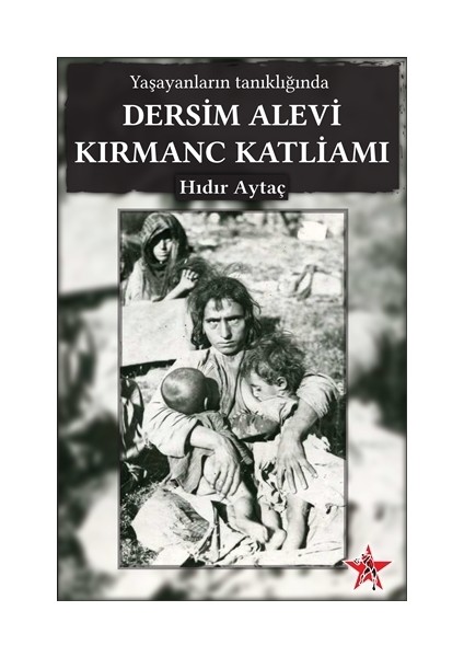 Yaşayanların Tanıklığında Dersim Alevi Kırmanc Katliamı - Hıdır Aytaç