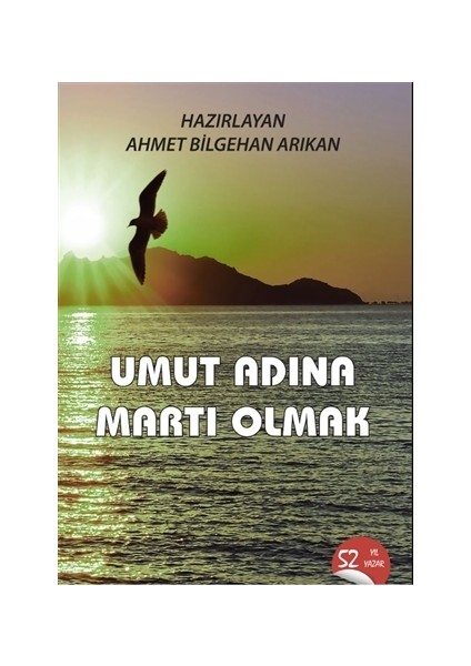 Umut Adına Martı Olmak - Ahmet Bilgehan Arıkan