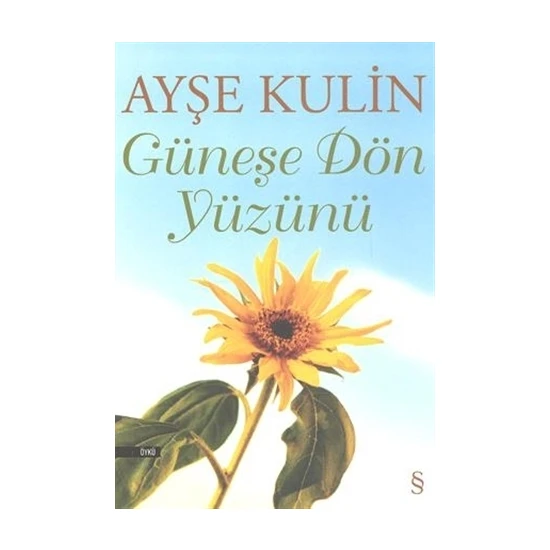 Güneşe Dön Yüzünü - Ayşe Kulin