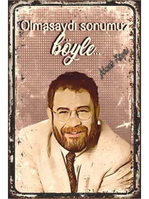 Hayat Poster Ahmet Kaya Olmasaydı Sonumuz Böyle Retro Ahşap Poster