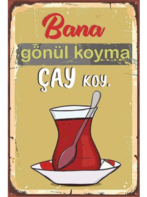 Hayat Poster Bana Gönül Koyma Çay Koy Mutfak Retro Ahşap Poster