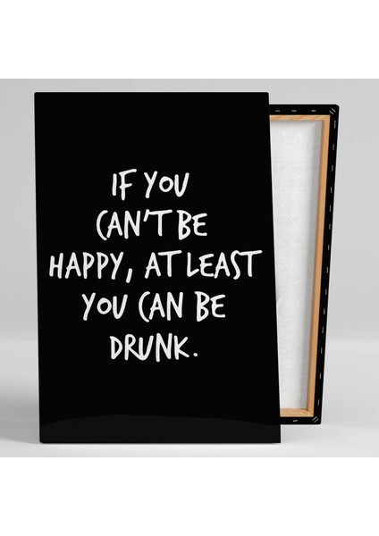 If You Cant Be Happy At Least You Can Be Drunk Mutlu Olamıyorsan Sarhoş Olabilirsin Bar Kanvas Tablo fiyatları