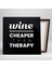 Wine Cheaper Than Therapy Bar Kanvas Tablo 2
