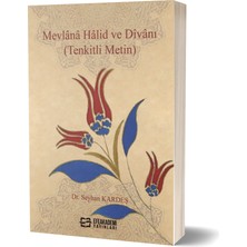 Mevlânâ Hâlid ve Dîvânı (Tenkitli Metin)-Seryhan Kardeş