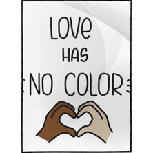 SHOP365 Love Has No Color Ingilizce Yazı Aşk ile Ilgili Poster P-000514