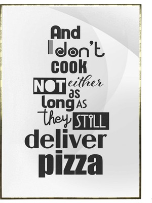 SHOP365 And I Do Not Cook..ingilizce Yazı Pizza Yemek Dekoratif Poster P-004550