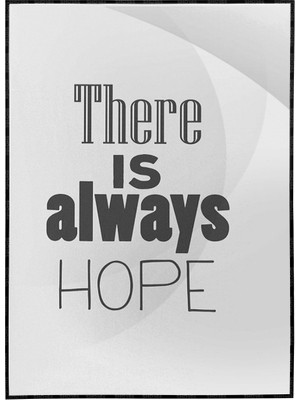 SHOP365 There Is Always Hope Ingilizce Pozitif Yazı Poster P-004555