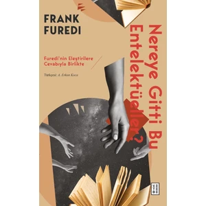 Nereye Gitti Bu Entelektüeller? - Frank Furedi
