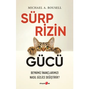Sürprizin Gücü Beynimiz Inançlarımızı Nasıl Gizlice Değiştirir? - Michael A. Rousell
