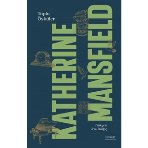 Toplu Öyküleri - Katherine Mansfield