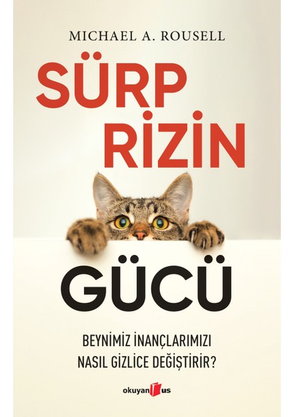 Sürprizin Gücü Beynimiz Inançlarımızı Nasıl Gizlice Değiştirir? - Michael A. Rousell