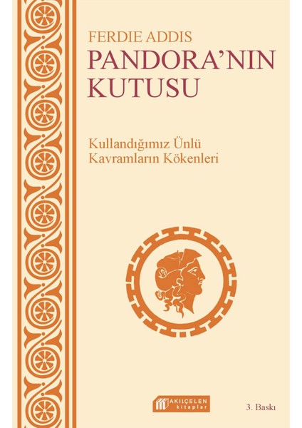 Günlük Sohbetlerde Kullanılan Kavramların Kökenleri: Pandora’Nın Kutusu-Ferdie Addis