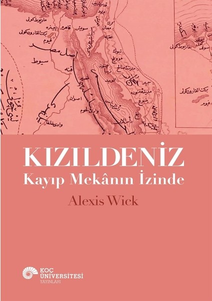 Kızıldeniz - Kayıp Mekânın İzinde - Alexis Wick