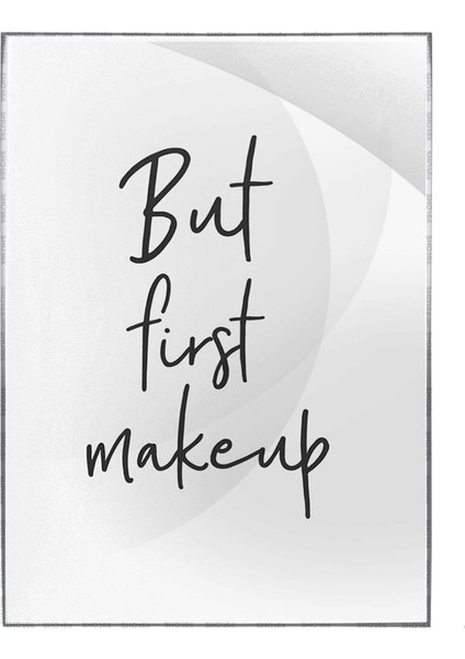 But First Makeup Makyaj Konulu Ingilizce Yazı Poster P-004618