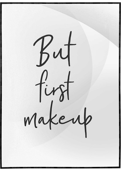 But First Makeup Makyaj Konulu Ingilizce Yazı Poster P-004618