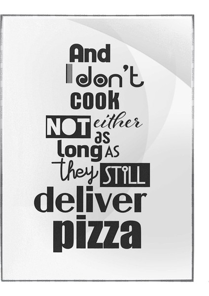 And I Do Not Cook..ingilizce Yazı Pizza Yemek Dekoratif Poster P-004550