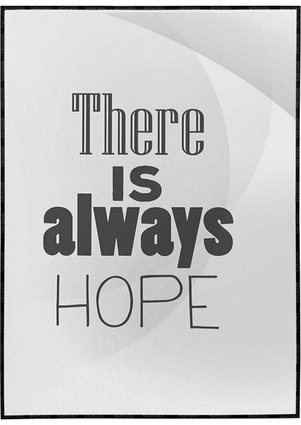 There Is Always Hope Ingilizce Pozitif Yazı Poster P-004555