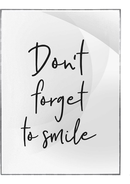 Don't Forget To Smile Gülümsemeyi Unutmayın Motivasyon Ingilizce Yazı Poster P-000034