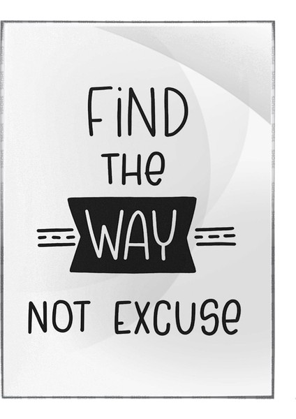 Find The Way Not Excuse Ingilizce Motivasyon Poster P-000387