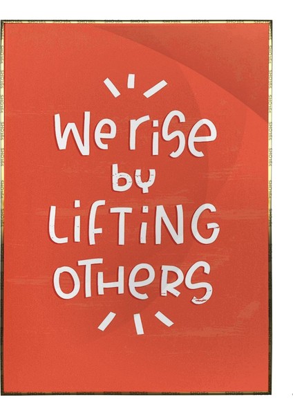 We Rise By Lifting Others Ingilizce Yazı Psikoloji Poster P-000509