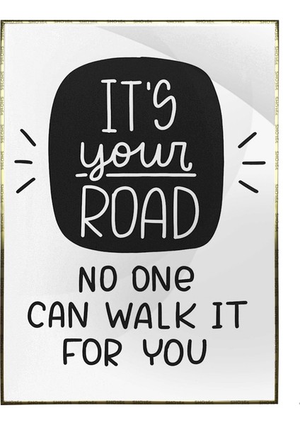 It's Your Road..ingilizce Motivasyon Yazısı Poster P-000432