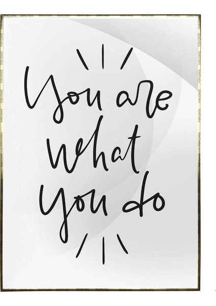 You Are What You Do Motivasyon Yaşam Yazı Poster P-000473