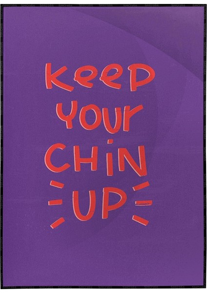 Keep Your Chin Up Ingilizce Yazı Motivasyon Kırmızı ve Mor Poster P-000629