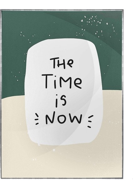 The Time Is Now Ingilizce Yazı Motivasyon Dekoratif Poster P-000522