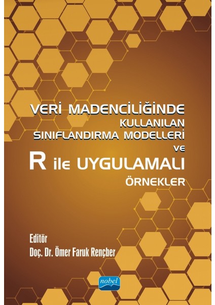 Veri Madenciliäÿinde Kullanä±lan Sä±nä±flandä±rma Modelleri ve R ile Uygulamalä± Ã–rnekler