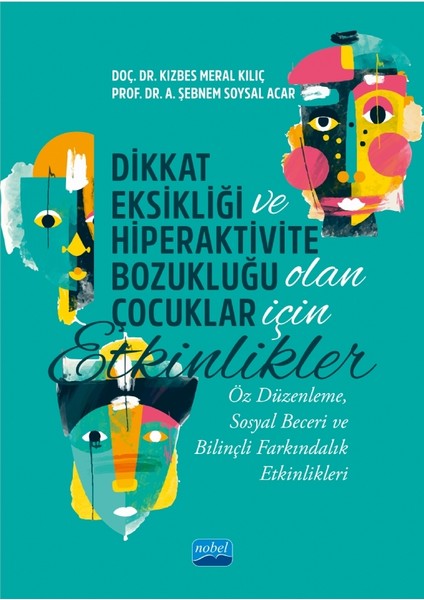 Dä°kkat Eksä°klä°äžä° ve Hä°peraktä°vä°te Bozukluäžu Olan Ã‡ocuklar Ä°ã‡ä°n Etkä°nlä°kler - Ã–z Dã¼zenleme, Sosyal Beceri ve Bilinã§li Farkä±ndalä±k Etkinlikleri