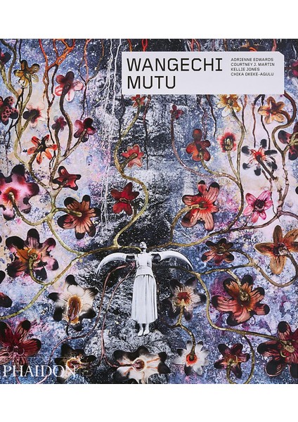 Wangechi Mutu - Phaidon Contemporary Artists Series