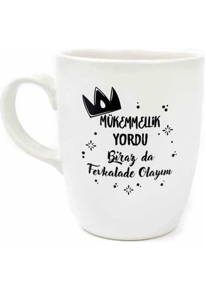 Mükemmellik Yordu Biraz Da Fevkalade Olayım Krem Oval Kupa