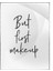 But First Makeup Makyaj Konulu Ingilizce Yazı Poster P-004618 1