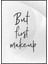 But First Makeup Makyaj Konulu Ingilizce Yazı Poster P-004618 1