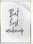 But First Makeup Makyaj Konulu Ingilizce Yazı Poster P-004618 1