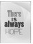 There Is Always Hope Ingilizce Pozitif Yazı Poster P-004555 1