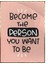 Become The Person You.ingilizce Yazı Psikoloji Dekoratif Poster P-000516 1