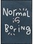 Normal Is Boring Ingilizce Yazı Dekoratif Poster P-000580 1