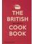 The British Cookbook Authentic Home Cooking Recipes From England, Wales, Scotland, And Northern Ireland 1