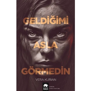 Geldiğimi Asla Görmedin - Vera Kurian