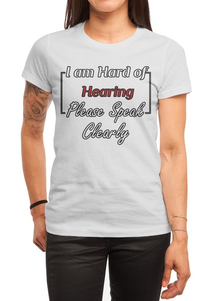 I'm Hard Of Hearing Please Speak Clearly Beyaz Spor Tişört