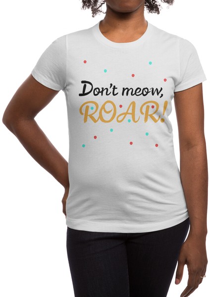 Don't Meow, Roar! Beyaz Spor Tişört