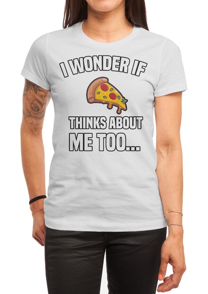 I Wonder If Pizza Thinks About Me Too Beyaz Spor Tişört