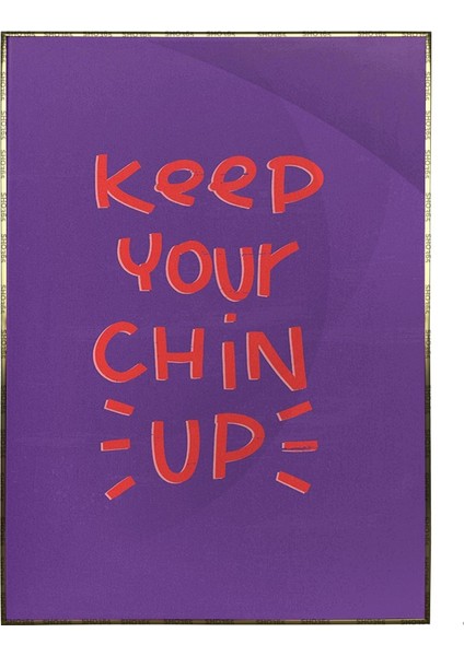 Keep Your Chin Up Ingilizce Yazı Motivasyon Kırmızı ve Mor Poster P-000629